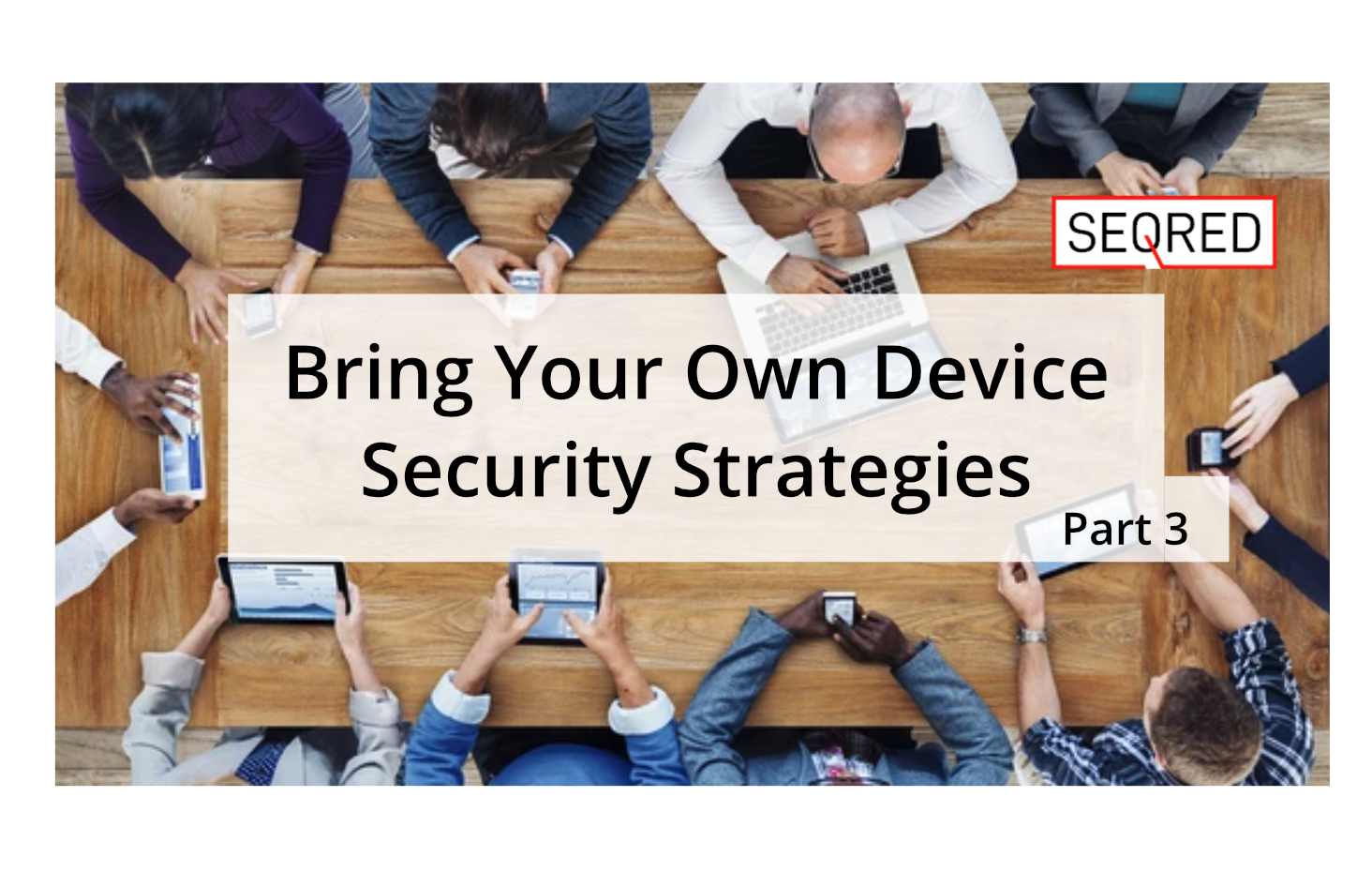Bring Your Own Device Security Strategies – Part 4