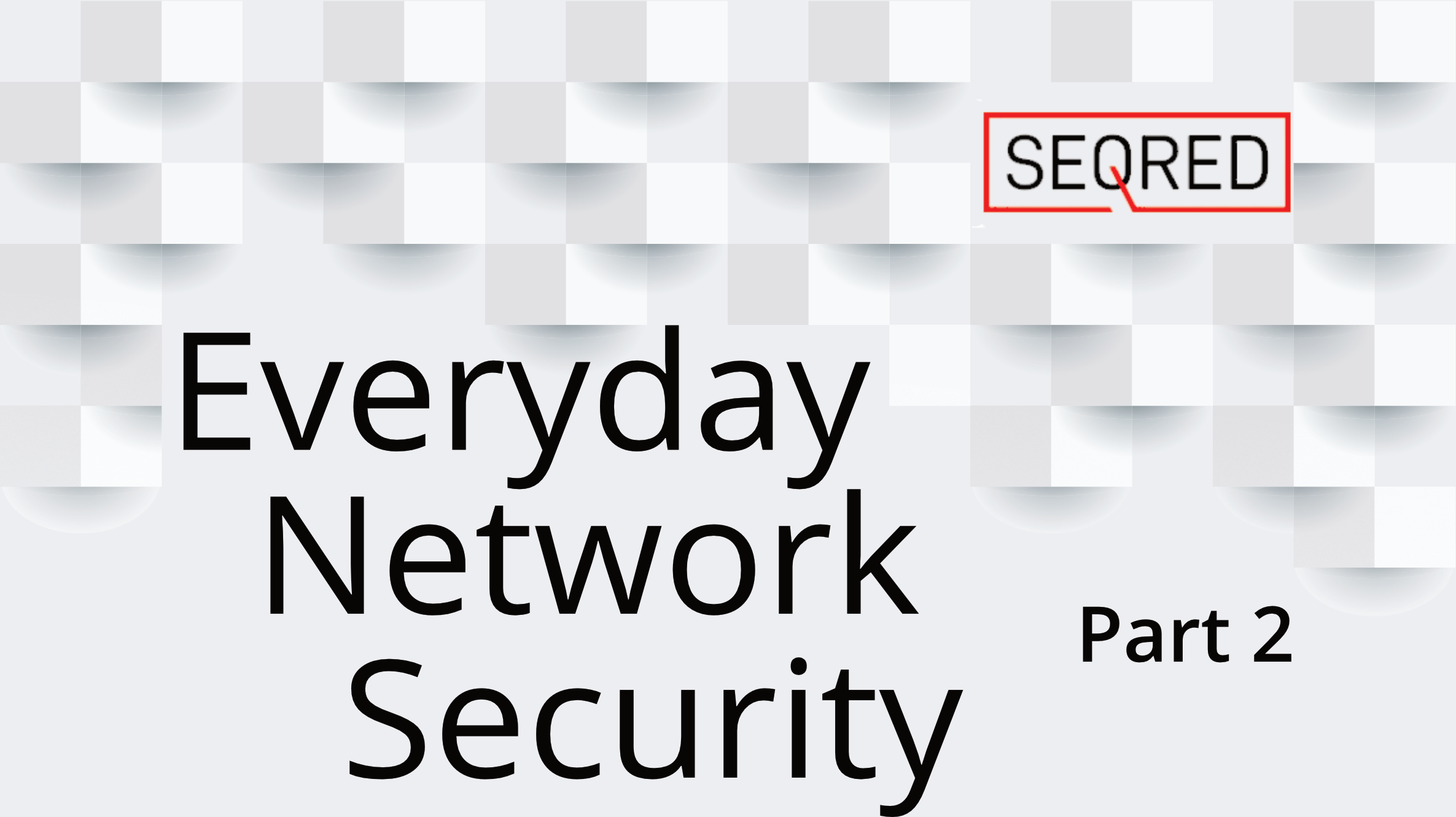 Everyday Network Security – Part 2