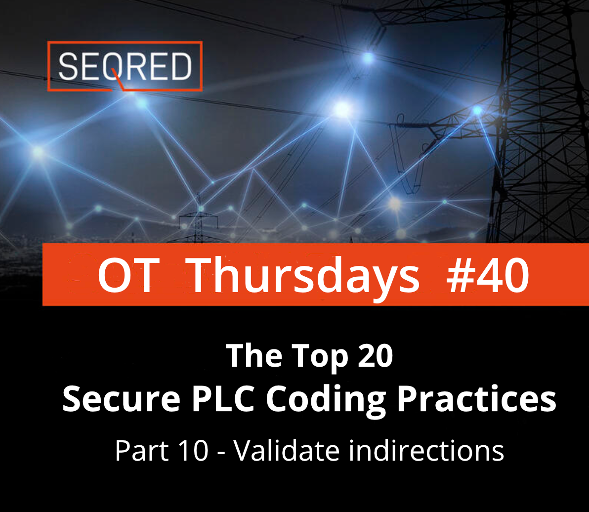 The Top 20 Secure PLC Coding Practices. Part 10 – Validate indirections