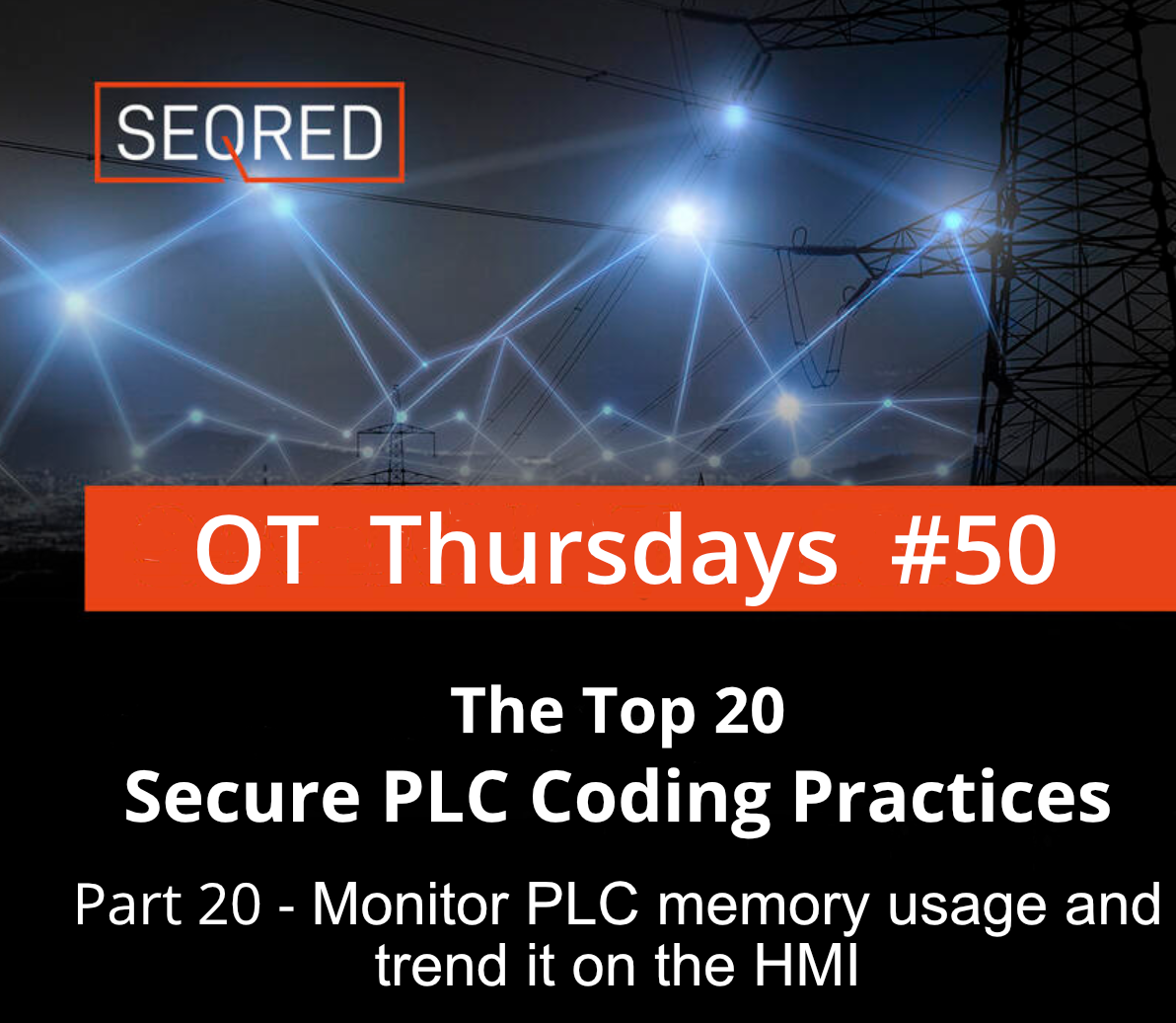The Top 20 Secure PLC Coding Practices. Part 20 – Monitor PLC memory usage and trend it on the HMI