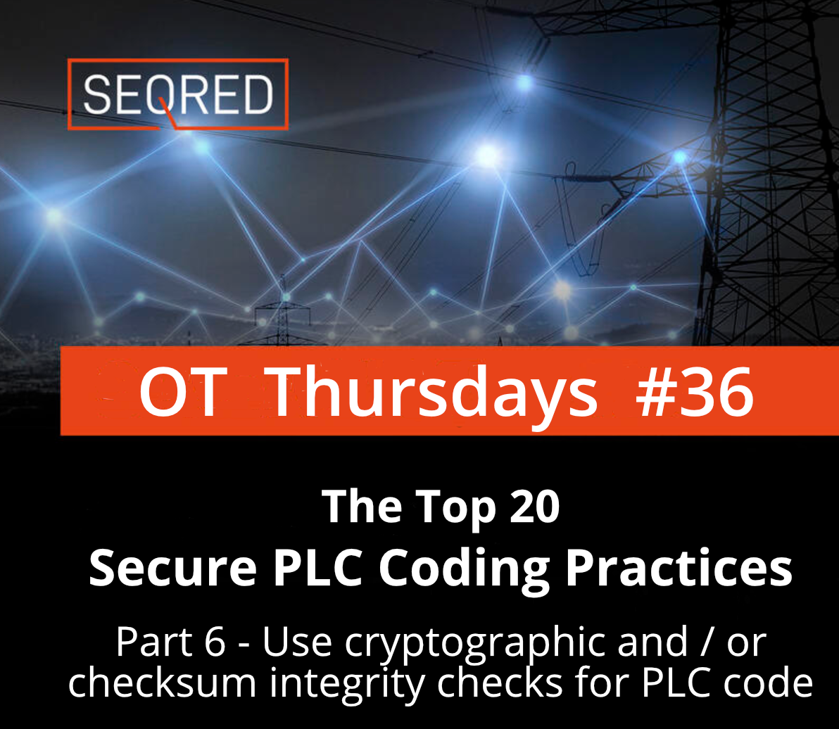 The Top 20 Secure PLC Coding Practices. Part 6 – Use cryptographic and / or checksum integrity checks for PLC code