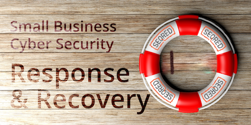 Small Business Cyber Security Response and Recovery. Part II – Prepare for incidents