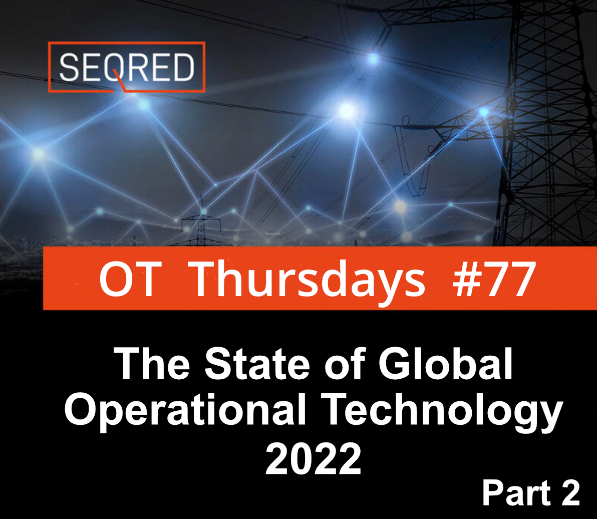 The State of Global Operational Technology 2022 – part 2