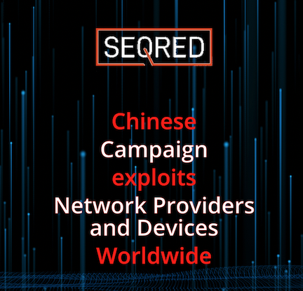 Chinese Campaign exploits Network Providers and Devices Worldwide