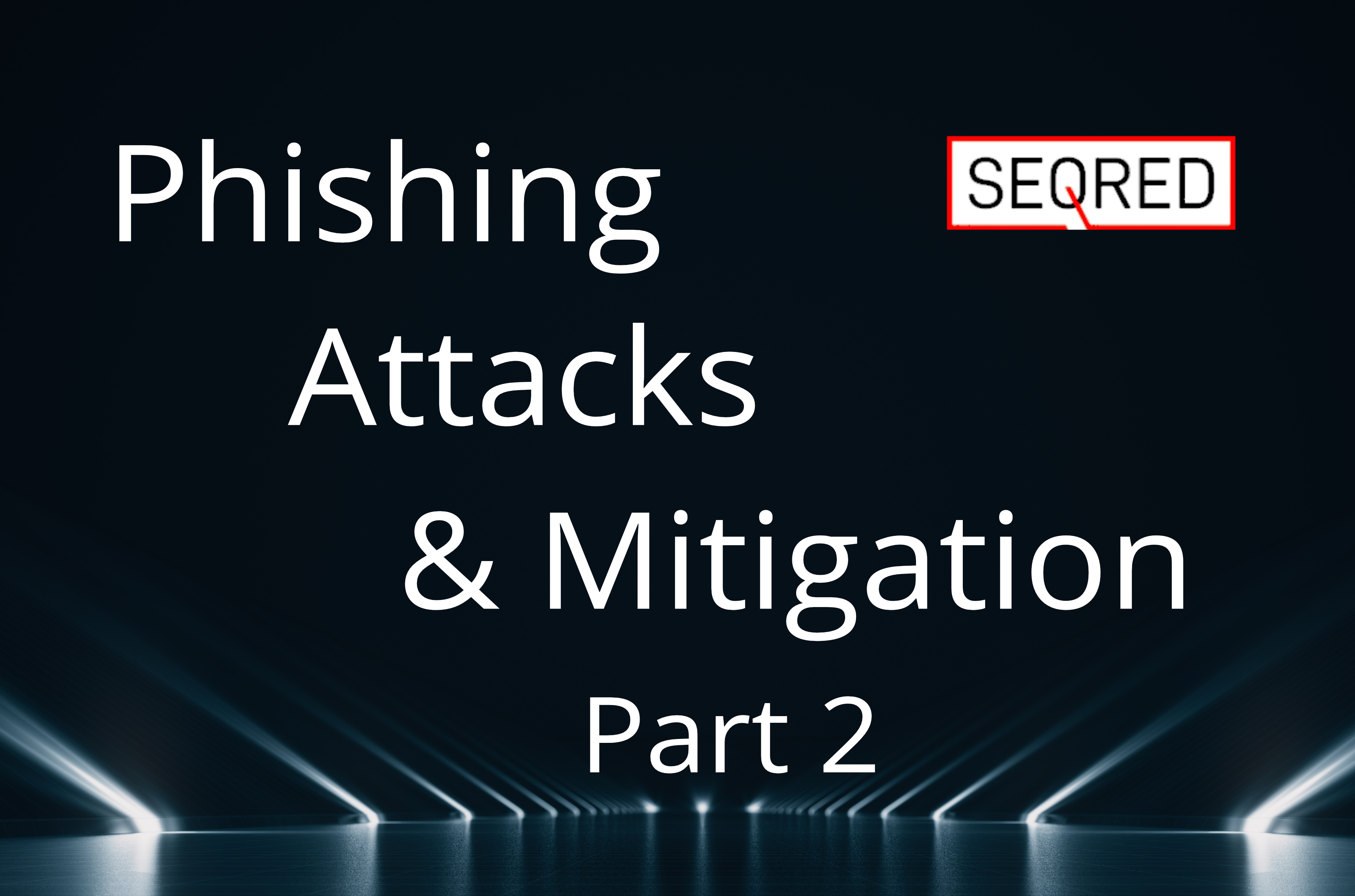 Phishing Attacks & Mitigation – part 2
